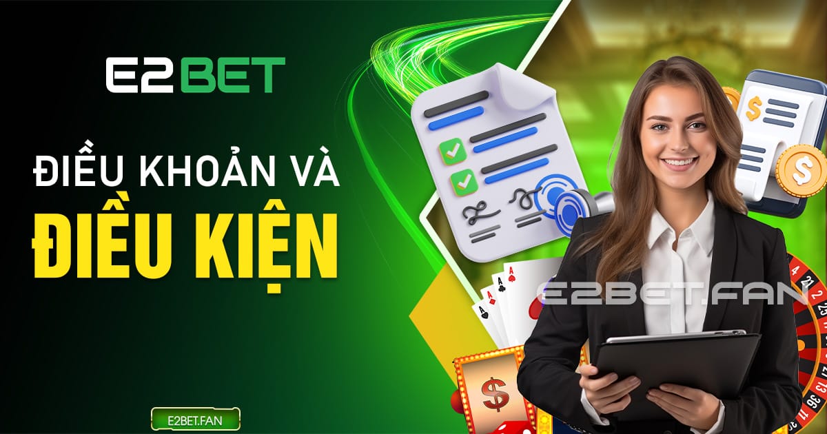 Điều khoản và điều kiện E2BET