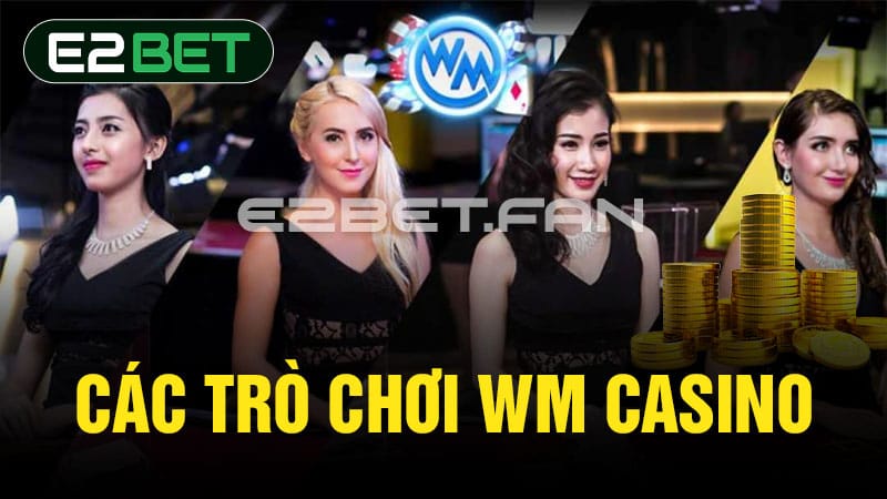 Các trò chơi WM Casino