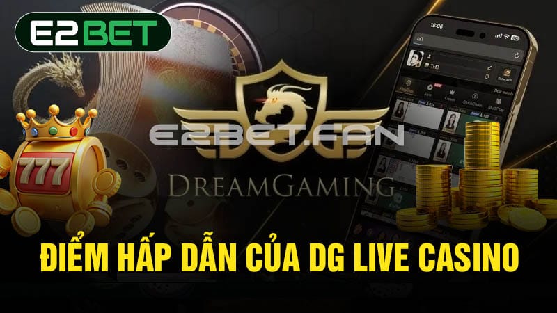 Điểm hấp dẫn của DG Live Casino