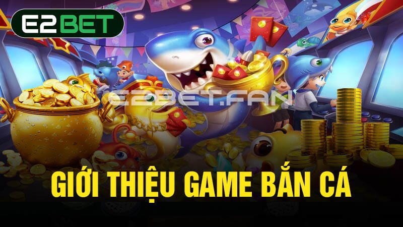 Giới thiệu game bắn cá