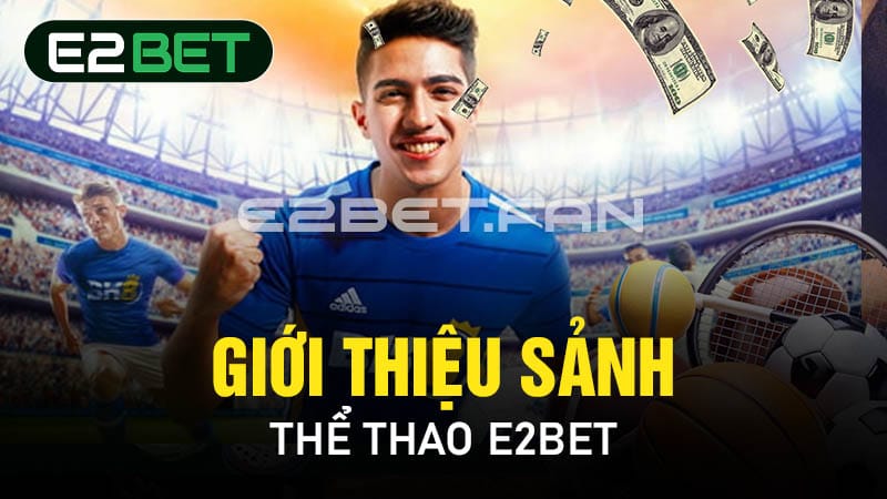 Giới thiệu sảnh thể thao E2BET