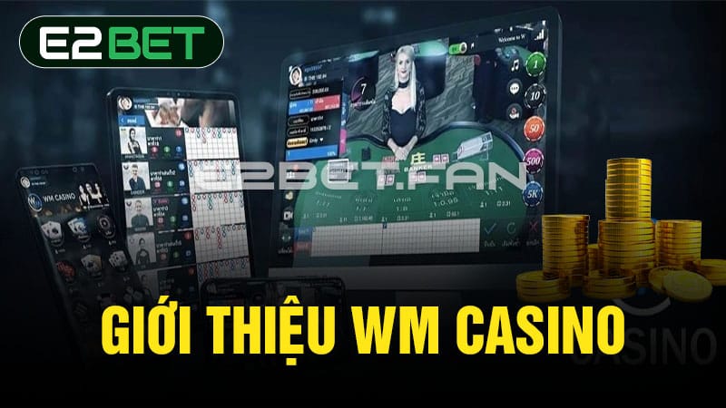 Giới thiệu WM Casino