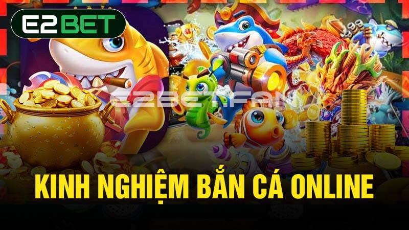 Kinh nghiệm bắn cá Online