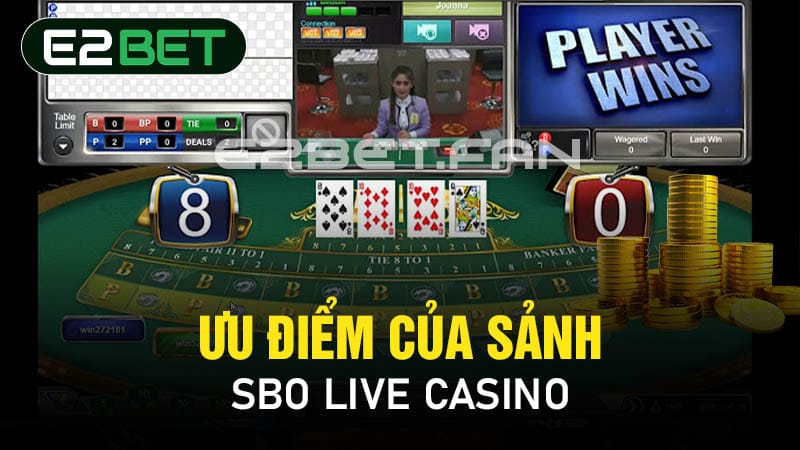 Ưu điểm của sảnh SBO Live Casino