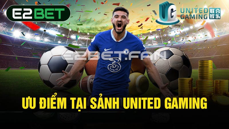 Ưu điểm tại sảnh United Gaming