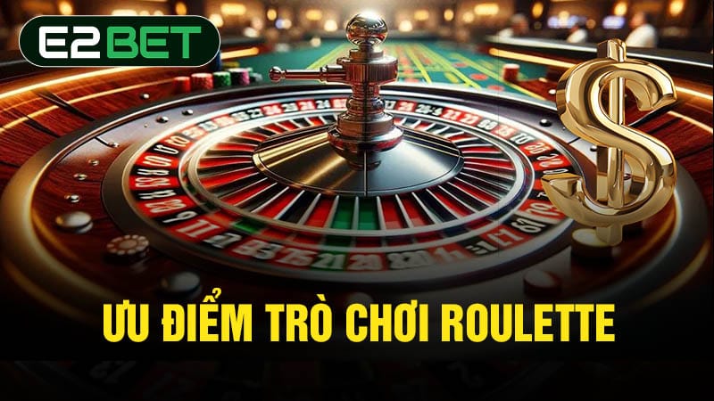 Ưu điểm trò chơi Roulette