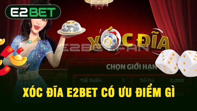 Xóc đĩa E2BET có ưu điểm gì