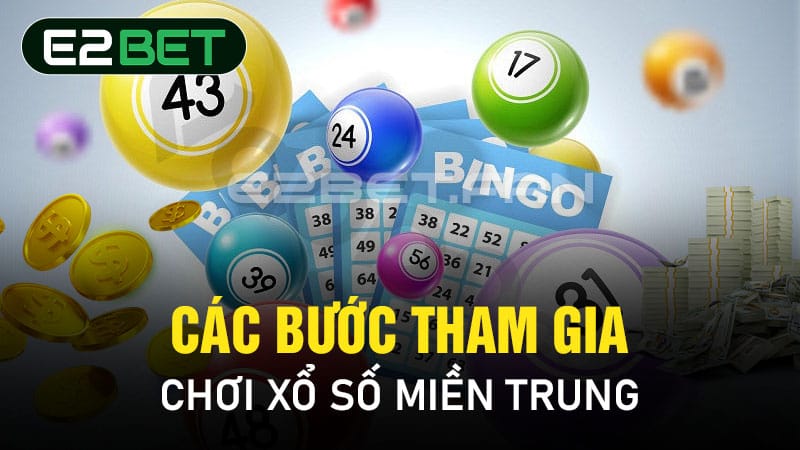 Các bước tham gia chơi xổ số miền Trung