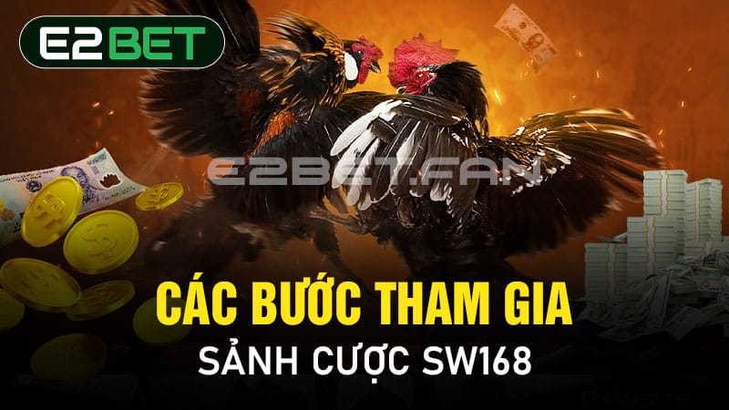 Các bước tham gia sảnh cược SW168