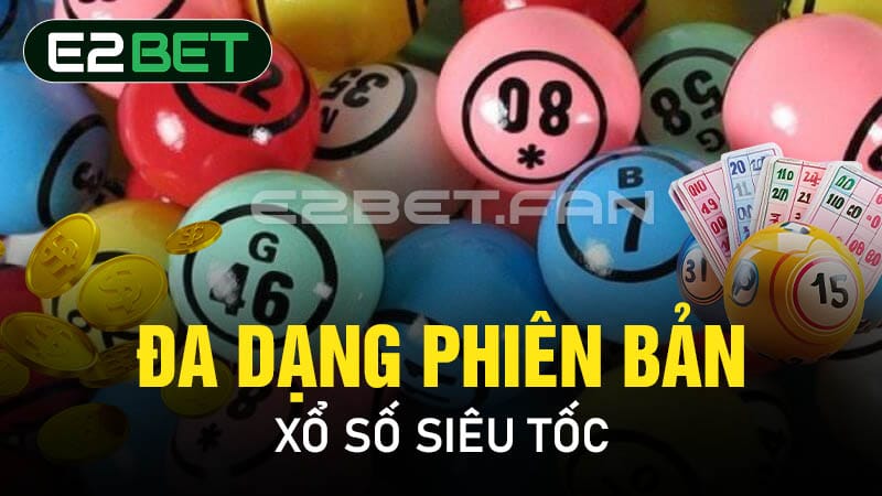 Đa dạng phiên bản xổ số siêu tốc 