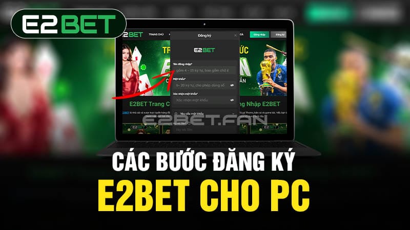 Đăng ký E2BET cho PC