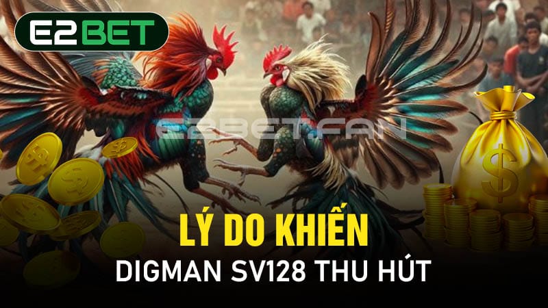 Lý do khiến Digman SV128 thu hút