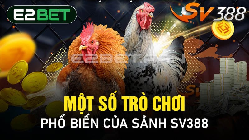 Một số trò chơi phổ biến của sảnh SV388