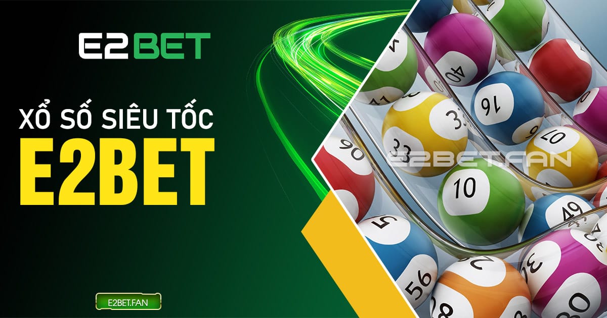 Xổ số siêu tốc E2BET